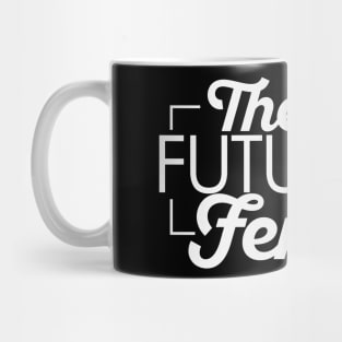 The Future is Female Mug